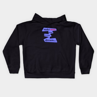 Make Sure That It's 'Your' Dream Kids Hoodie